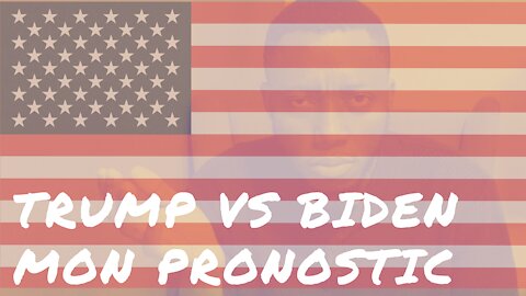 Trump vs Biden, mon pronostic final!