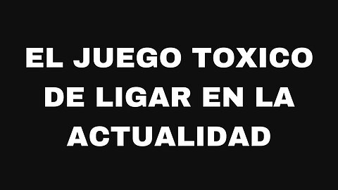 El juego toxico de ligar en la actualidad. Ep155