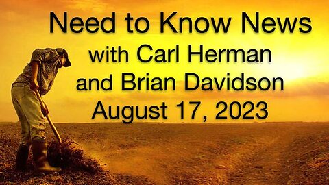 Need to Know News, August 17, 2023, with Carl Herman and Brian Davidson