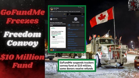 GoFundMe Freezes Out the Freedom Convoy Fundraiser & Starts Refunding the $10 Million