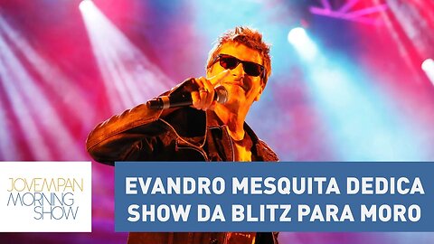 Evandro Mesquita dedica show da Blitz para Moro | Morning Show