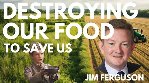 THE GLOBALISTS' WAR ON US AND THEIR WAR ON THE FOOD SUPPLY! WITH JIM FERGUSON