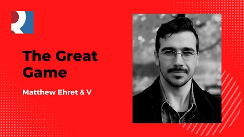 The Great Game - Matthew Ehret & V 31 Aug