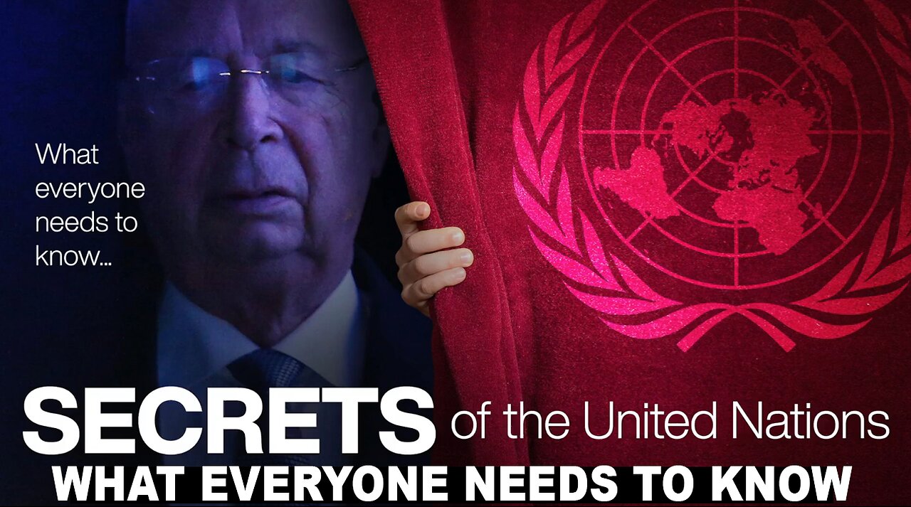 "WHAT EVERYONE SHOULD KNOW" THE EVIL ORGANIZATIONS TIED TO THE 'UNITED NATIONS' DOCUMENTARY