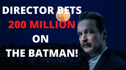 CRAZY! DIRECTOR BETS 200 MILLION ON THE BATMAN!