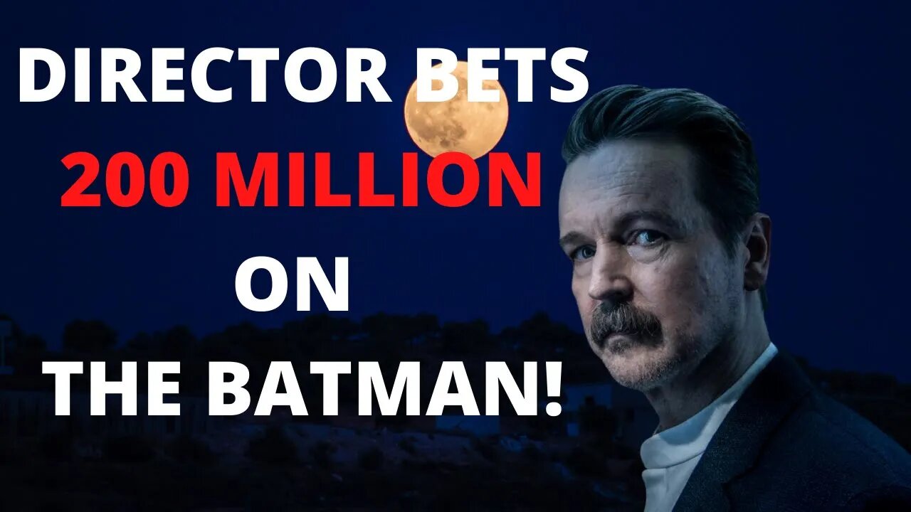 CRAZY! DIRECTOR BETS 200 MILLION ON THE BATMAN!