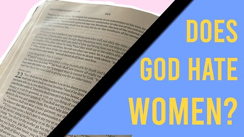 Does the Bible look down on women? (Content Warning; see description) | Is God a misogynist?