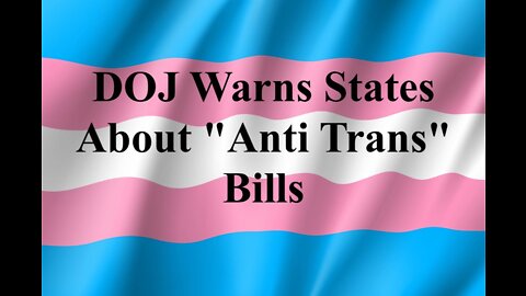 DOJ Warns States About "Anti Trans" Bills