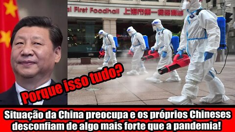 SITUAÇÃO DA CHINA PREOCUPA E OS PRÓPRIOS CHINESES DESCONFIAM DE ALGO MAIS FORTE QUE A PANDEMIA