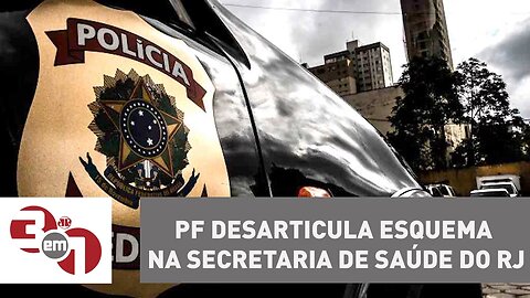 PF desarticula esquema na secretaria de Saúde do Rio de Janeiro