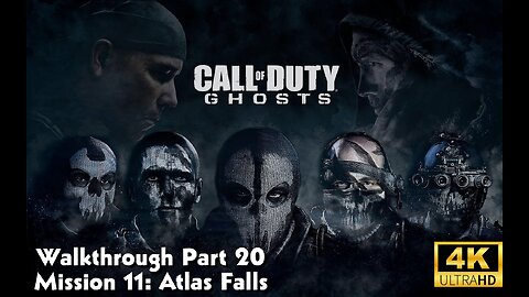 Call Of Duty: Ghosts Walkthrough Part 20 - Mission 11 - Atlas Falls Ultra Settings[4K UHD]