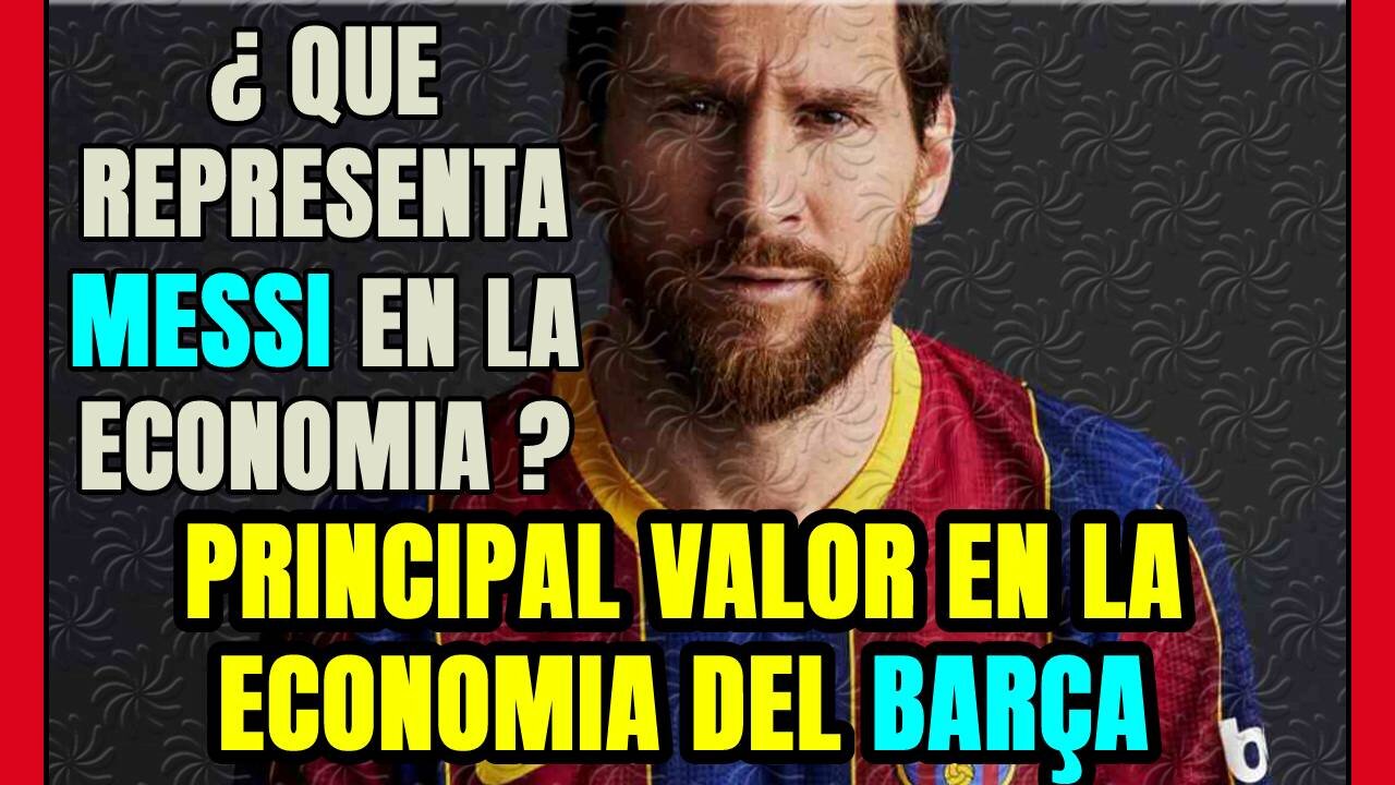 LEO MESSI ¿qué REPRESENTA en la economía del BARÇA? ... Quizás ¿merecería un SALARIO MAYOR?