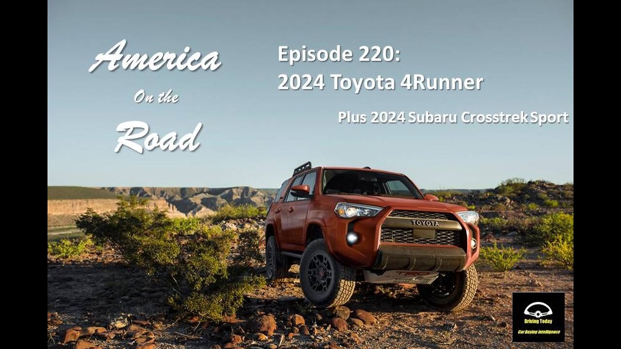 America on the Road - Episode 220: 2024 Toyota 4Runner , 2024 Subaru Crosstrek. Plus special guest Matt DeLorenzo