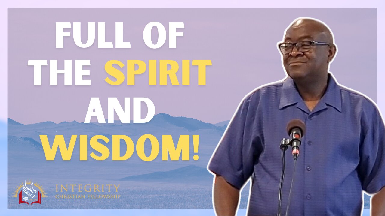 Full of the Spirit and Wisdom! | Integrity C.F. Church