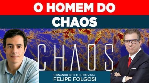 O HOMEM DO CHAOS | FELIPE FOLGOSI - FERNANDO BETETI