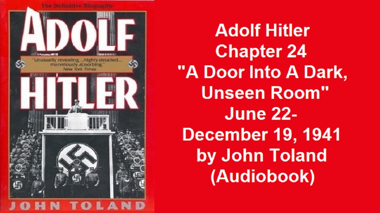 Adolf Hitler Chapter 24 "A Door Into A Dark, Unseen Room" June 22-December 19, 1941 by John Toland