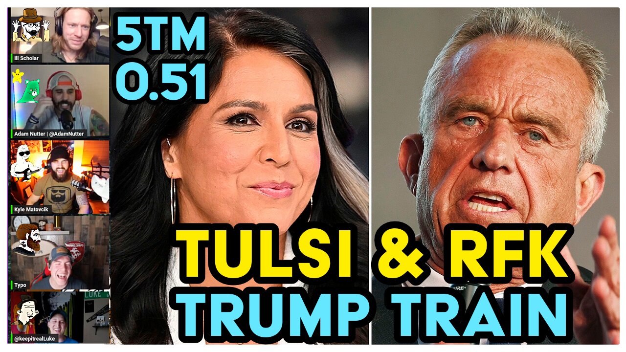 0.51 5TM | Tulsi & RFK Endorse Trump