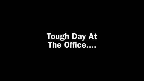 Another tough day at the office