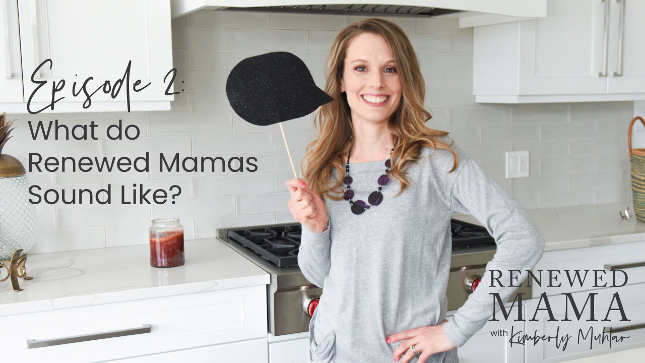 What do Renewed Mamas Sound Like? - the Renewed Mama Podcast Episode 2