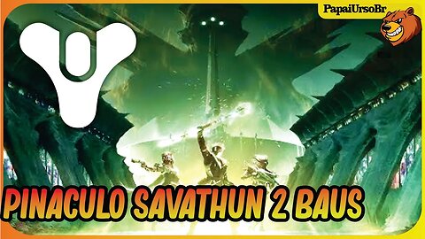 DESTINY 2 │ PINACULO DE SAVATHUN COM TODOS OS BAUS SEMANA 1