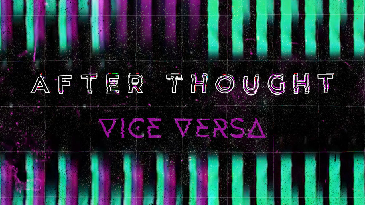 AFTER THOUGHT - Vice Versa - (Official Lyrics/Visualizer)