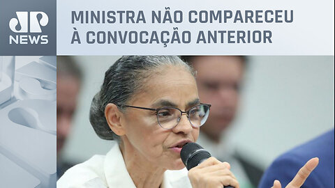 Marina Silva presta depoimento à CPI das ONGs