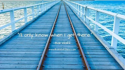 “I’ll only know when I get there. Why you can’t tell anyone your dream.”