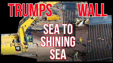 Trump Border Wall - From Sea to Shining Sea