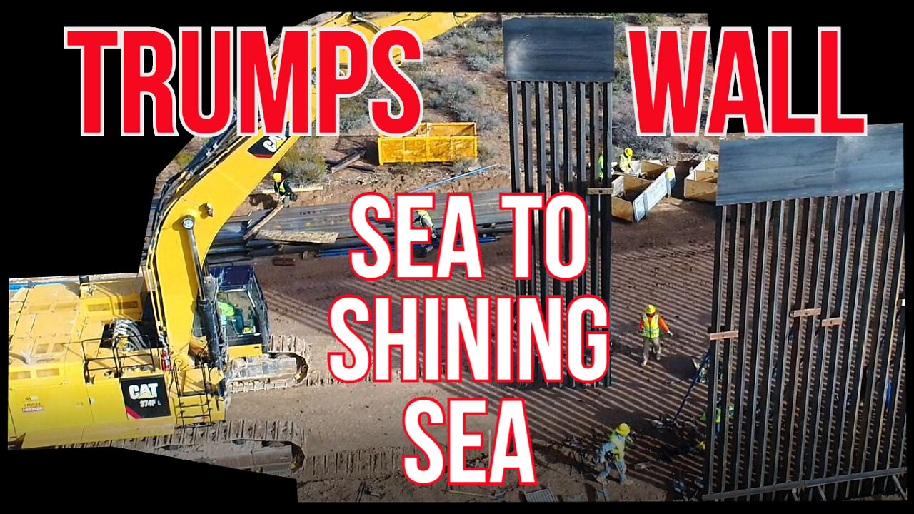 Trump Border Wall - From Sea to Shining Sea