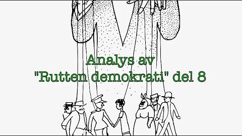 Analys av "Rutten demokrati" del 8