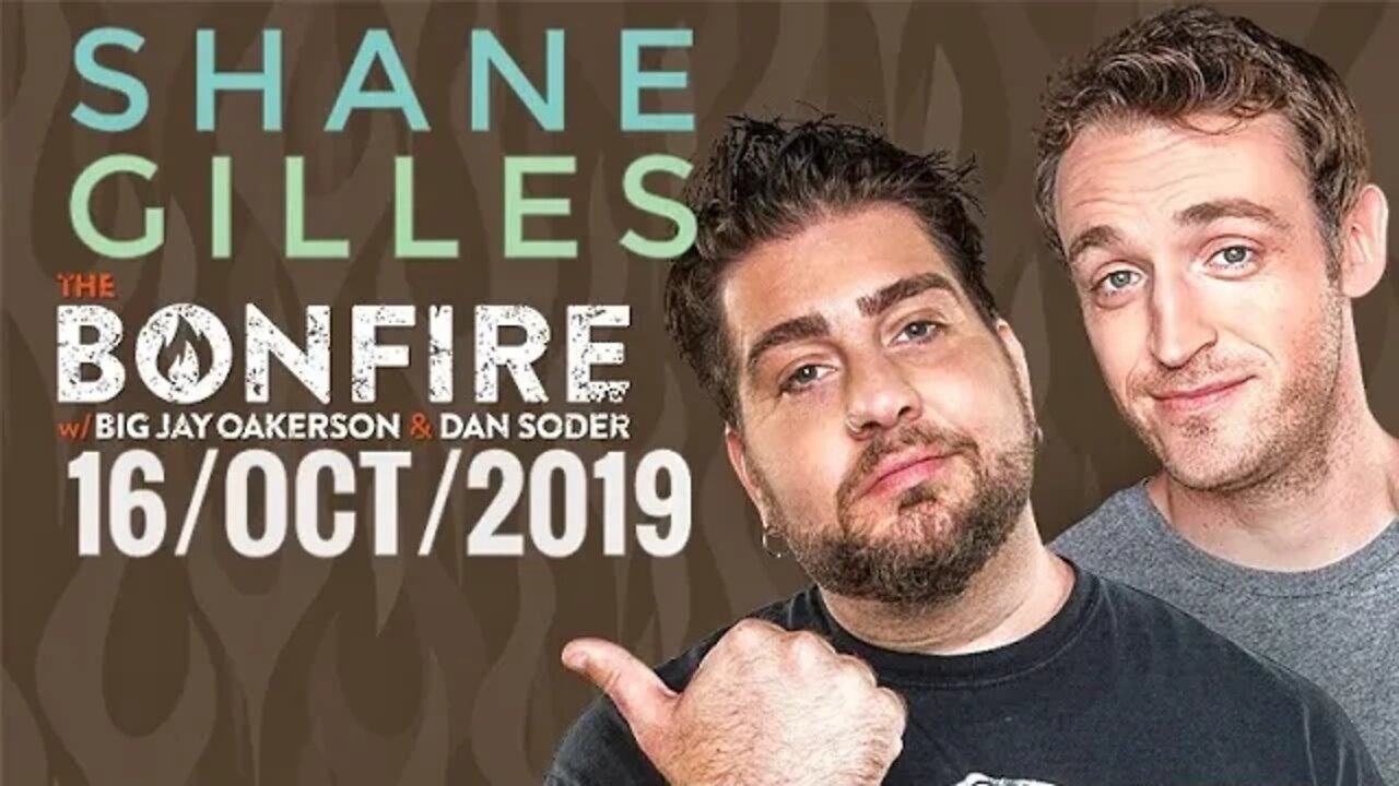 Shane Gilles | The Bonfire With Big Jay Oakerson and Dan Soder | Full-Length Episode | 2019/10/16