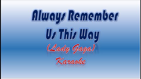 Always Remember Us This Way by Lady Gaga (Karaoke)