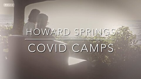 Howard Springs Covid Camps - Getting You Use To Being A Filthy Prisoner