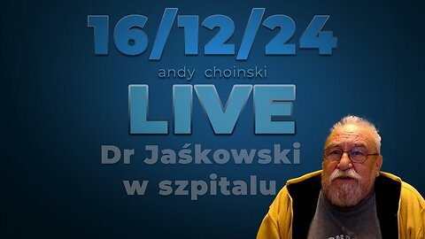 16/12/24 LIVE | Andy Choinski | Dr Jaśkowski w szpitalu, módlmy się o jego zdrowie