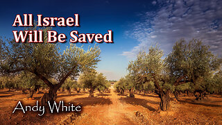 Andy White: All Israel Will Be Saved