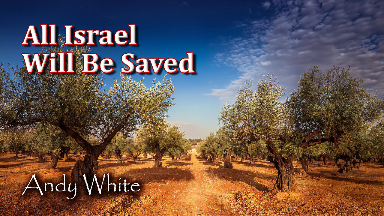 Andy White: All Israel Will Be Saved