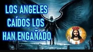 LOS ANGELES CAÍDOS LOS HAN ENGAÑADO JESUCRISTO REY A DANIEL MARÍA 1