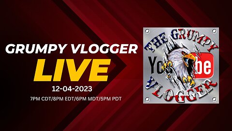 Grumpy Vlogger Live 12-04-2023