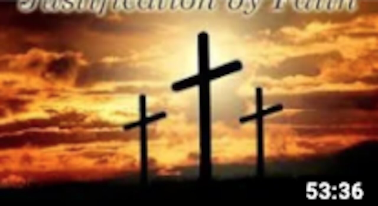 Justification By Faith Pt. XIV - David Lankford 07 20 21