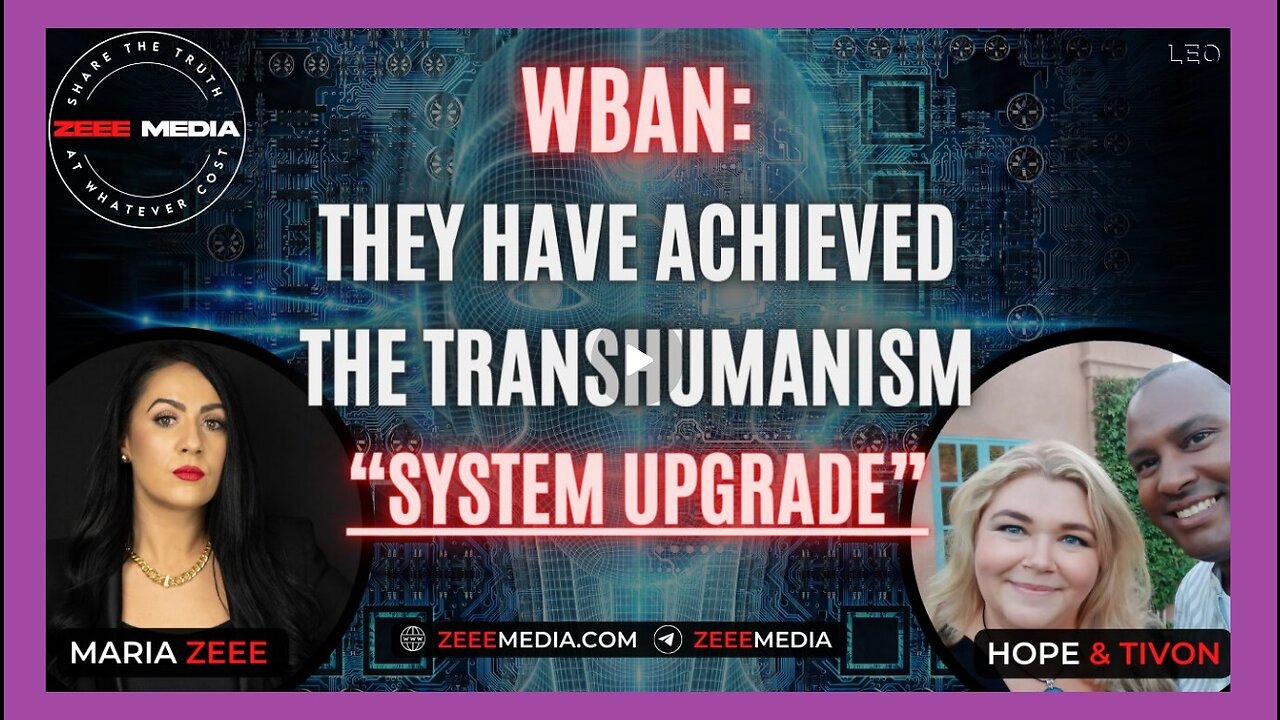 Hope & Tivon - WBAN: Au realizat „upgrade-ul sistemului” transumanismului