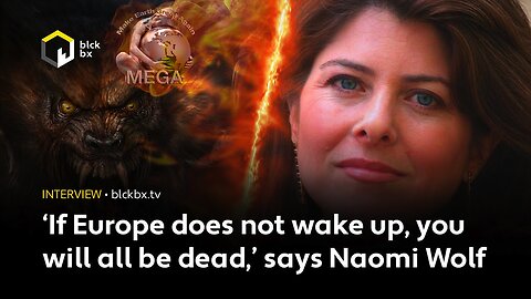 ‘If Europe does not wake up, you will all be dead,’ says Naomi Wolf, author of Facing the Beast