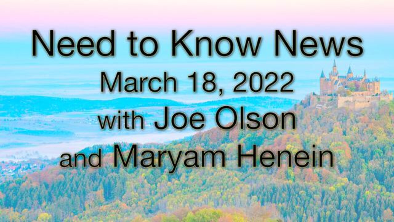 Need to Know News (18 March 2022) with Joe Olson and Maryam Henein