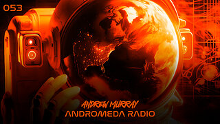 Andrew Murray Presents Andromeda Radio 053