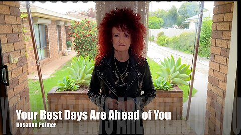 "Your Best Days Are Ahead of You" - Rosanna Palmer, Creative (2024)