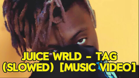 Juice WRLD - Tag (Slowed) [Music Video]