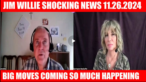 JIM WILLIE SHOCKING NEWS 11.26.2024: "Now What" - Big Moves Coming So much Happening