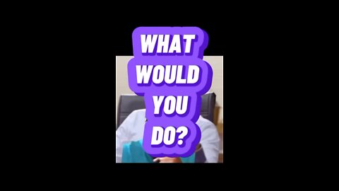 What would you do???