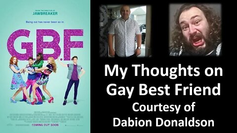 My Thoughts on Gay Best Friend (Courtesy of Dabion Donaldson) [With Bloopers]