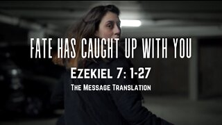 Scripture Video - Ezekiel 7 The Message