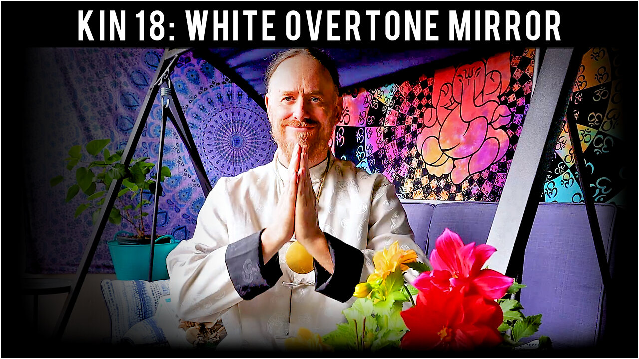 KIN 18: WHITE OVERTONE MIRROR (5 ETZNAB) JUNE 5, 2022 | Mayan Tzolkin Calendar